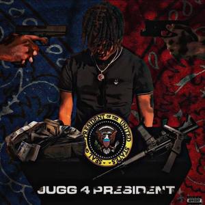 Jugg4President (Explicit)