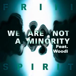 We Are Not a Minority (feat. Woodi)