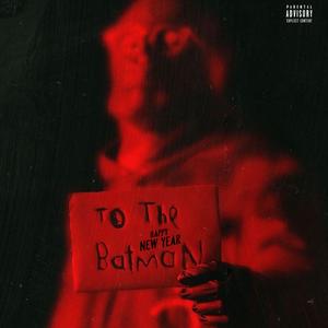 To The B+tMan (Explicit)