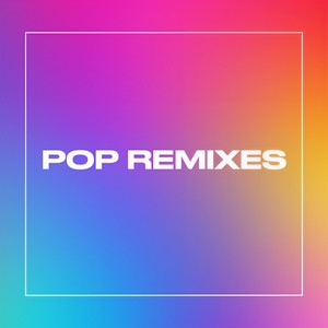 Pop Remixes (Explicit)