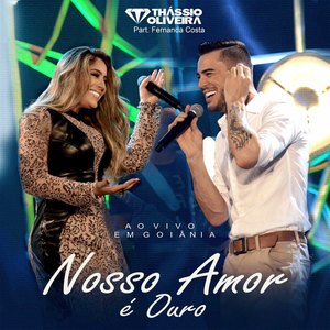 Thássio Oliveira - Nosso Amor É Ouro(Ao Vivo em Goiânia)