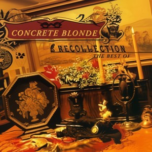 Recollection: The Best of Concrete Blonde