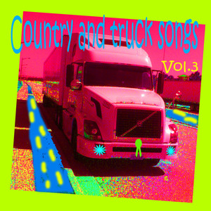 Country & Truck Songs, Vol. 3