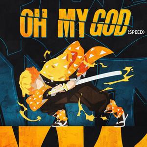 Oh My God (speed) (feat. kaalah) (Zenitsu Demon Slayer)