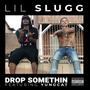 Drop Somethin (feat. Yungcat) [Explicit]