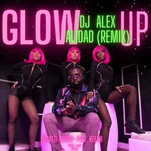 Glow Up (feat. TherealKeesh) [DJ Alex Alidad Remix]