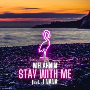 Stay With Me (feat. J Nana)