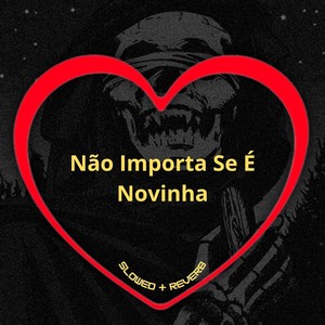 Não Importa Se É Novinha (Slowed + Reverb|Explicit)