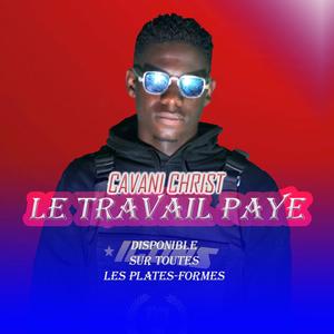 Le Travail Paye (feat. Cavani Christ)