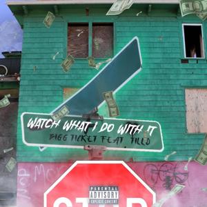 Watch What I Do With It (feat. TILLO) [Explicit]