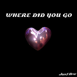 Where Did You Go