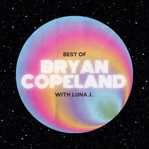 Best of Bryan Copeland with Luna J. (Explicit)