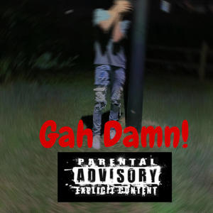 gah damn! (Explicit)