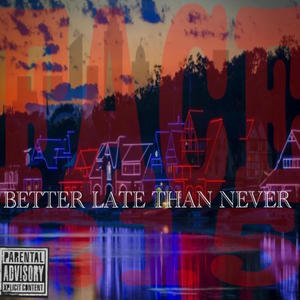 Better Late Than Never (Explicit)