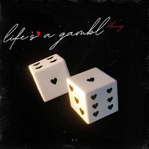 Life's a gamble (Explicit)