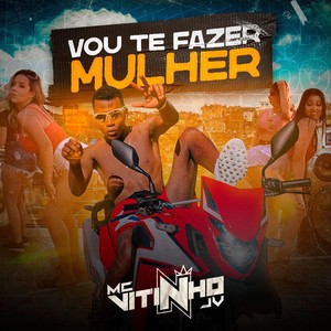 Vou Te Fazer Mulher