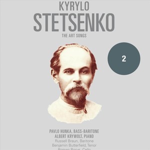 Kyrylo Stetsenko: The Art Songs, Vol. 2