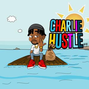 Charlie Hustle, Pt. 1 (Explicit)