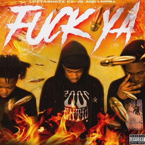 **** Ya (feat. RockoutJb & Ladrill) (Explicit)