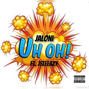 Uh Oh(feat. JSLEEAZY) (Explicit)
