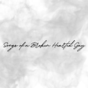 Songs of a Broken Hearted Guy