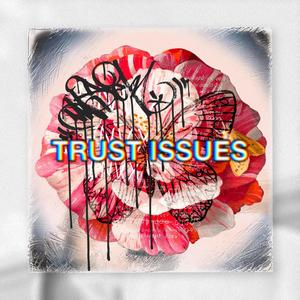 Trust Issues (Explicit)