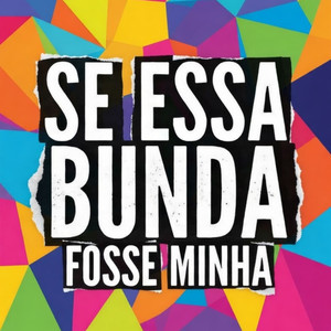SE ESSA BUNDA FOSSE MINHA