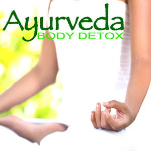 Ayurveda Body Detox - Melodies from Zen Garden, Songs for Hatha & Kundalini Yoga Classes