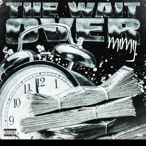 The Wait Over Freestyle (Explicit)