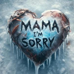 Mama I'm Sorry (feat. BQ & Sin Dios!)