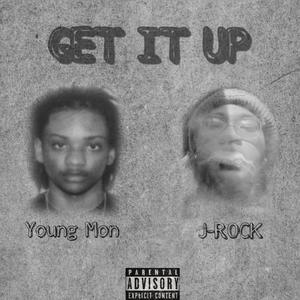 Get It Up (feat. J-ROCK) (Explicit)