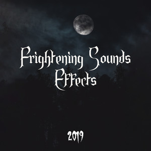 Frightening Sounds Effects 2019: Scary Halloween 15 Melodies Suspenseful, Terrible & Dark Noises