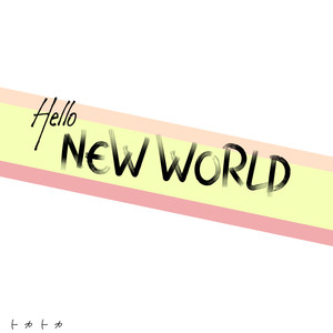 Hello, New World