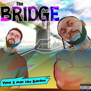 The Bridge (feat. Man_like_bandoo) [Explicit]