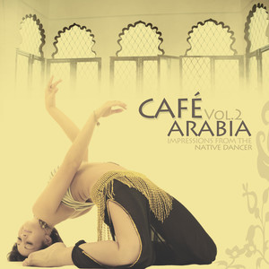 Cafe Arabia, Vol. 2 (Impressions from the Native Dancer) [Compiled by Indian Merchant]