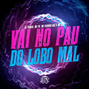 Vai no Pau do Lobo Mal