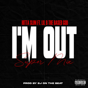 I'm Out (Super Mix) [feat. Lil B The Based God] [Explicit]