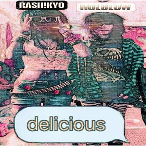 DELICIOUS (feat. Rash!kyo) (Explicit)