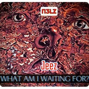 What Am I Waiting For? (Explicit)