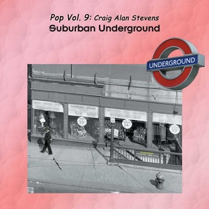 Pop Vol. 09: Craig Alan Stevens-Suburban Underground