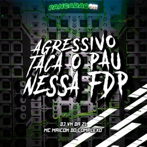 AGRESSIVO TACA O PAU NESSA FDP (Explicit)