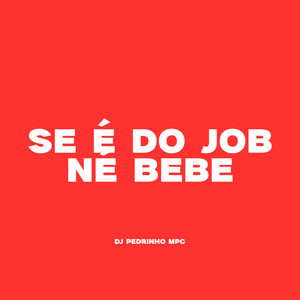 Se É do Job Né Bebe (Explicit)