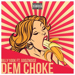 DEM CHOKE(feat. Billy100k) (Explicit)