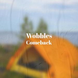 Wobbles Comeback