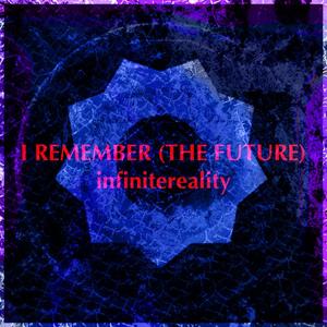 I REMEMBER (THE FUTURE)