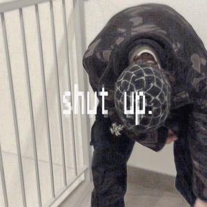 shut up. (Explicit)