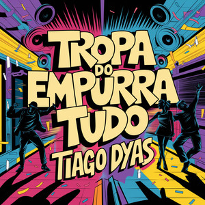 Tropa do Empurra Tudo (Explicit)