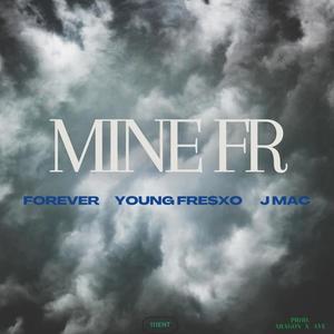 MINE FR (feat. Forever, Young Fre$xo & J Mac) (Explicit)