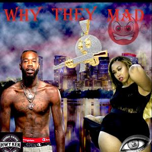 Why They Mad (feat. Hwy Ken) (Explicit)