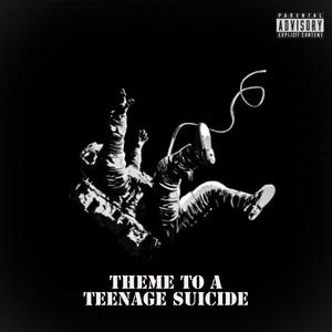 Theme To A Teenage Suicide (Explicit)